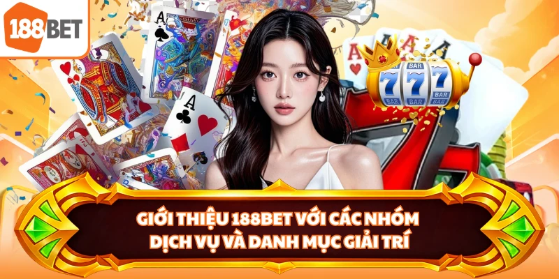 Giới thiệu 188BET với các nhóm dịch vụ và danh mục giải trí